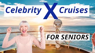 Celebrity Cruises for Seniors