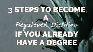3 Steps To Become A Registered Dietitian If You Already Have A Degree