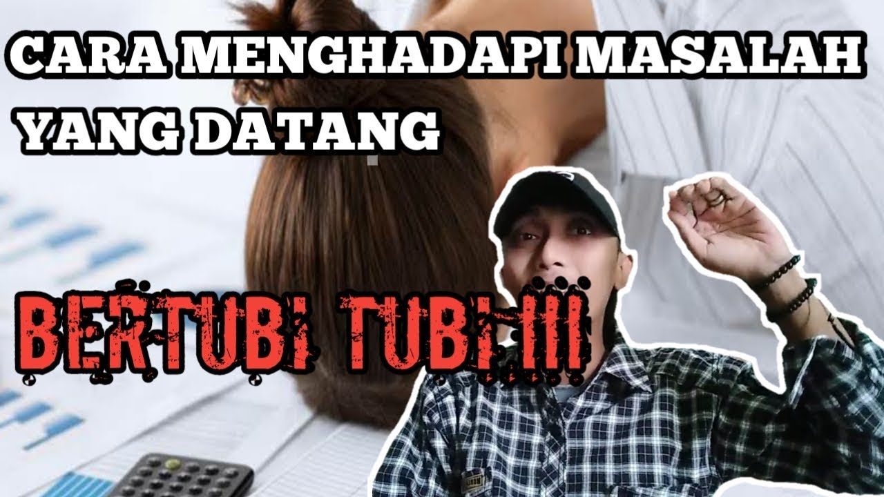 CARA MENGHADAPI MASALAH YANG BERTUBI TUBI - YouTube