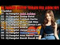 KOLEKSI DJ DANGDUT TERBAIK NONSTOP FULL ALBUM -JUDUL JUDULAN- PALING ENAK DIDENGAR BUAT TEMAN KERJA