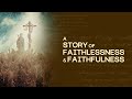 A Story Of Faithlessness & Faithfulness