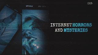 Internet Horrors & Mysteries [5]