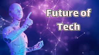 How Technology is Shaping Tomorrow’s World