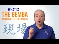 What is the Gemba ...and Going to the Gemba?