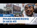 TAK HADIR DI AKSI 411, Habib Rizieq Beri Pesan, Singgung Penistaan Agama Ahok: Awas Kelompok Merah