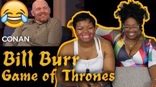 😂 Bill Burr Is Glad He Never Watched "Game Of Thrones" - CONAN on TBS Family Reaction