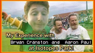 My Experience with Bryan Cranston & Aaron Paul at Isotopes Park!