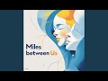 Miles between Us