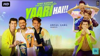 Yaari hai - Tony kakkar, Riyaz, Sidharth Nigam l friendship new song 2019