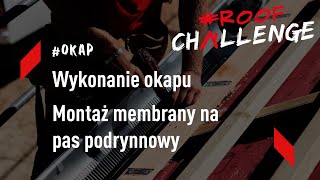 Wykonanie okapu dachowego z montażem membrany na pas podrynnowy #RoofChallenge