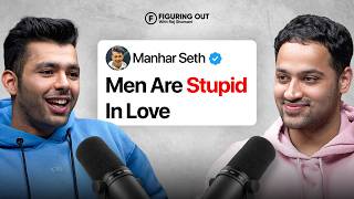 Love, Heartbreak, One-Sided Feelings & Relationship Struggles - Manhar Seth | FO316 Raj Shamani