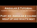 Angular 2 course wrap up and what's next