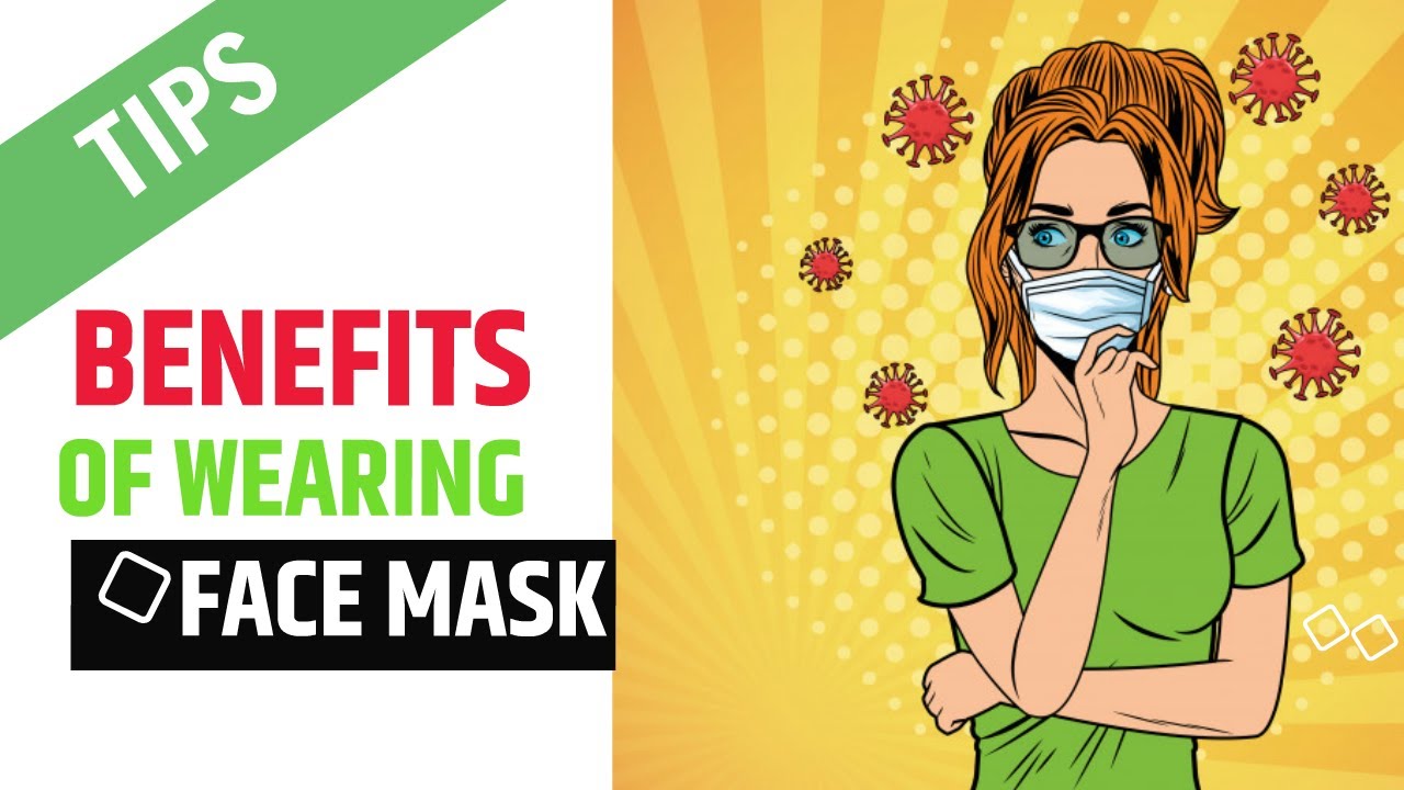 The Benefits Of Wearing A Facemask - YouTube