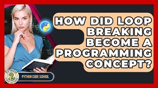 How Did Loop Breaking Become A Programming Concept? - Python Code School