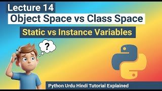 Object Space vs Class Space in python (Hindi/Urdu) Static method & Instance Variables Explained