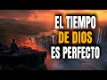 Dios Te Bendecirá, SOLO Sé Paciente, TODO a Su Tiempo - Reflexión Cristiana