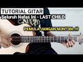 Tutorial Gitar SELURUH NAFAS INI - LAST CHILD Ft. GISELLE (Versi Asli)