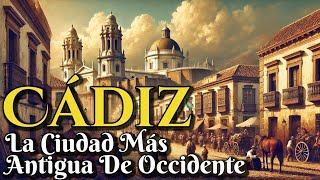 Cádiz: La Ciudad Más Antigua de España y de Occidente - Descubre su Fascinante Historia