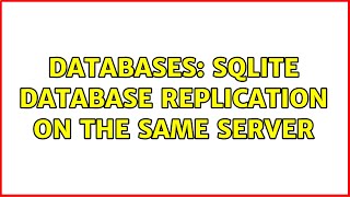 Databases: SQLite database replication on the same server