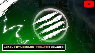 League of legends-Megamix [8d audio] ||Thatz Plausible 🔘