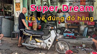 Super Dream trả về đúng phụ tùng HÃNG chứ k đi đồ lô mắt giá trị con xe