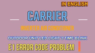 Carrier Inverter AC E1 Error Code Explained | In English