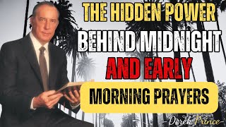 THE HIDDEN POWER BEHIND MIDNIGHT AND EARLY MORNING PRAYERS - Derek Prince Sermons