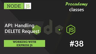 #38 API: Handling DELETE Request | Working with Express JS | A Complete NODE JS Course