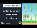 Flappy Bird Game in Python #9: Run Game and Work With Attributes