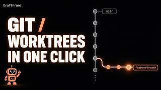 Creating a Git worktree with DraftFrame