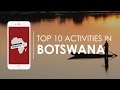 What are the top 10 activities in Botswana? Rhino Africa's Travel Tips