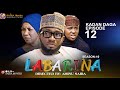 LABARINA SEASON 10 EPISODE 12 KADAN DAGA NA RANAR JUMA’A