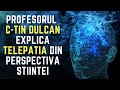 Profesorul Dulcan explica Telepatia din perspectiva stiintei