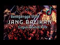 DJ JANG BALIKAN (FULLBASS) GUGUN HRWNDI NWRMX 2024 BASSGANGGA