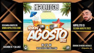 Sesion Agosto 2022 MIX (Reggaeton, Comercial, Trap, Flamenco, Dembow) Hipolito Dj