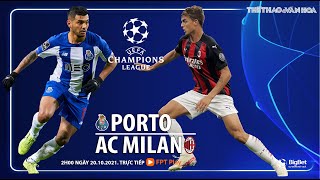 NHẬN ĐỊNH BÓNG ĐÁ | Porto vs AC Milan (2h00 ngày 20/10). FPT Play trực tiếp bóng đá Cúp C1