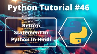 #46:- Return Statement In Python In Hindi | Python Tutorial For Beginners
