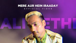 Ali Sethi | Mere Aur Hein Iraaday (Official Video)