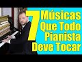 7 MUSICAS QUE TODO PIANISTA DEVERIA TOCAR