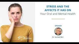 Stress and the Effects it has on Your Oral and Mental Health, with Dr. Sumeet Beri