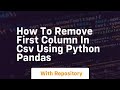 how to remove first column in csv using python pandas