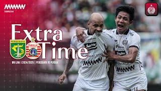 EXTRA TIME | Persebaya vs Persija [BRI Liga 1 2024/2025]