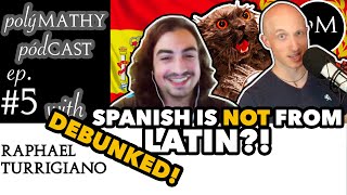 Spanish is not from Latin?! We refute this crazy claim! polýMATHY pódCAST #5 w/ Raphael Turrigiano