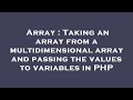 Array : Taking an array from a multidimensional array and passing the values to variables in PHP