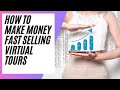 How To Make Money Fast Selling Virtual Tours