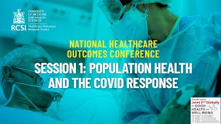 National Healthcare Outcomes Conference 2022: Session 1 Population Health and the Covid Response