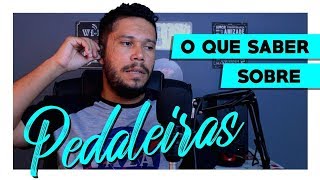 O que saber sobre Pedaleiras...