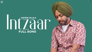 Intzaar : Satbir Aujla (Audio Song) Punjabi Song 2022 | GK Digital | Geet MP3