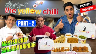 Part 2 - Master Chef Sanjeev Kapoor’s The Yellow Chilli Restaurant | Best Chef Restaurant in Delhi