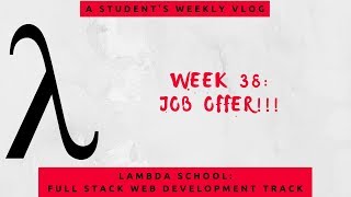 Lambda School Week 38: Job Offer!!! | Full Stack Web Development Academy